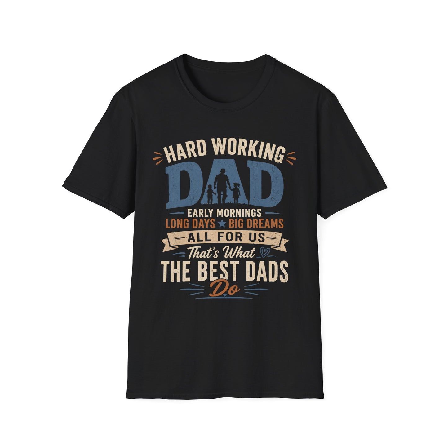 Hard Working Dad T‑Shirt — 'Hard Working DAD: Early Mornings, Long Days, Big Dreams' Father's Day Tee